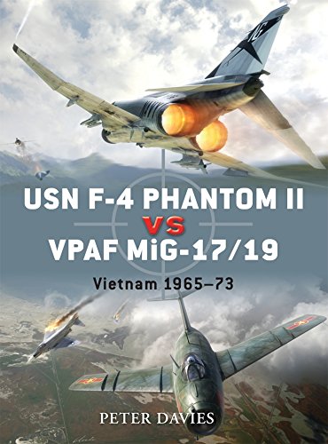 USN F-4 Phantom II vs VPAF MiG-17/19: Vietnam 1965-73 (Duel) by Peter E. Davies