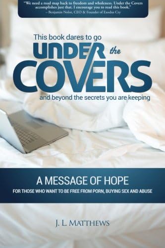 Under The Covers - A Message Of Hope: This book dares to go under the covers and beyond  the secrets you are keeping.