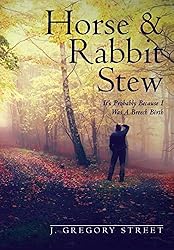 Horse & Rabbit Stew: It's Probably Because I Was A