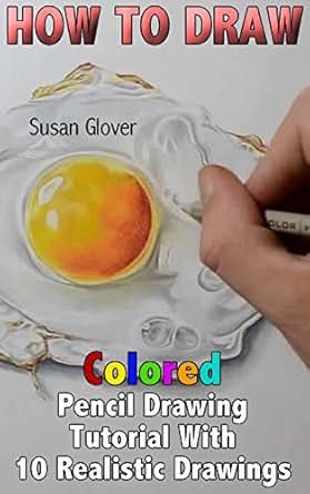 How to Draw Colored Pencil Drawing Tutorial With 10 Realistic Drawings 