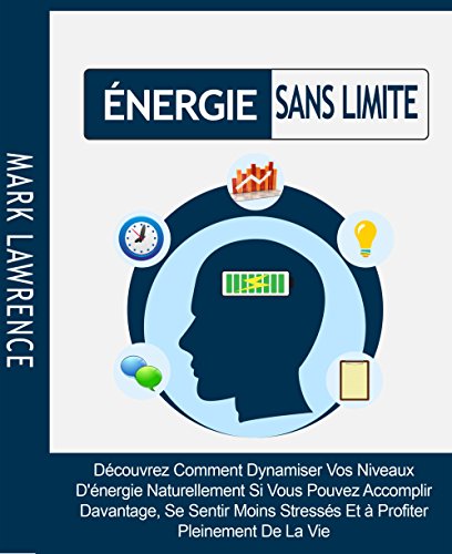 [B.E.S.T] ÉNERGIE SANS LIMITE: Découvrez Comment Dynamiser Vos Niveaux D'énergie Naturellement Si Vous Pouv EPUB