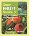 Grow Fruit Naturally: A Hands-On Guide to Luscious, Homegrown Fruit primary