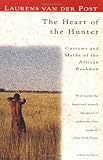 The Heart of the Hunter: Customs and Myths of the African Bushman by Laurens van der Post