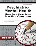 Psychiatric-Mental Health Nurse Practitioner Exam Practice Questions: NP Practice Tests & Exam Revie Psychiatric-Mental Health Nurse Practitioner Exam Practice Questions: NP Practice Tests & Exam Revie