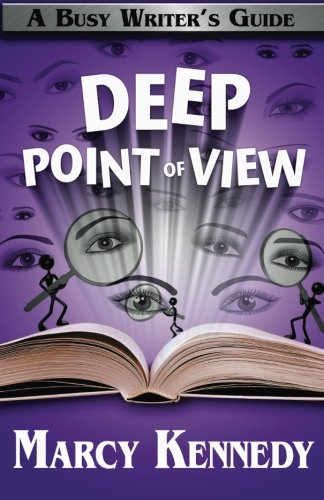 Deep Point of View (Busy Writer's Guides Book 9)