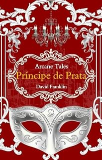 Livro O Príncipe de Prata (Contos de Arcanos Livro 1)