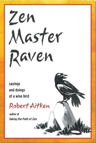 Zen Master Raven: The Teachings of a Wise Old Bird