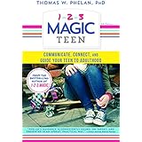 1-2-3 Magic Teen: Communicate, Connect, and Guide Your Teen to Adulthood