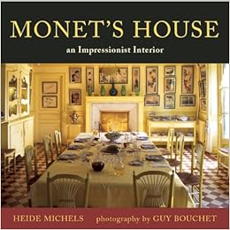 Monet S House An Impressionist Interior Heide Michels