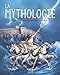 La mythologie. Histoires extraordinaires de dieux et de héros (French Edition) by 