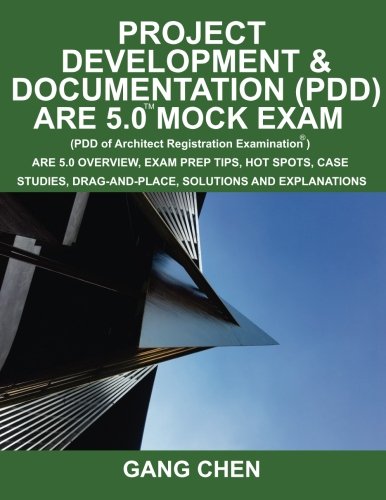 Project Development & Documentation (PDD) ARE 5 Mock Exam (Architect Registratio: ARE 5 Overview, Exam Prep Tips, Hot Spots, Case Studies, Drag-and-Place, Solutions and Explanations