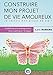 Construire mon Projet Amoureux -Vie affective: Méthodologie (French Edition) by Lora Romano
