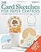 Card Sketches for Paper Crafters by