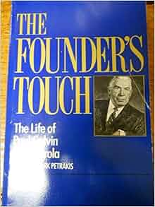 The Founder S Touch The Life Of Paul Galvin Of Motorola