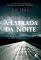 Livro A estrada da noite: Mais cedo ou mais tarde os mortos nos alcançam...