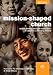 Mission-Shaped Church by Rowan Williams (Foreword), Fr Damian Feeney SSC (Collaborator), George Ling by 