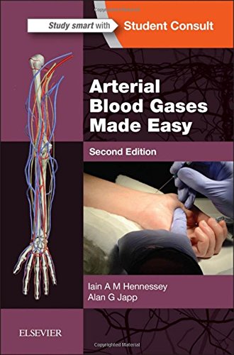 Arterial Blood Gases Made Easy: With STUDENT CONSULT Online Access, 2e, by Iain A M Hennessey MBChB(Hons)  BSc(Hons)  MMIS  FRCS, Alan G J