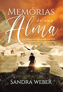 Livro Memórias de uma alma: Uma emocionante história espiritual entre a realidade atual e vidas passadas