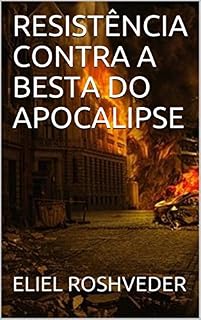 Livro RESISTÊNCIA CONTRA A BESTA DO APOCALIPSE