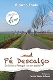 Pé Descalço: Da Suécia a Portugal sem um tostão! (Portuguese Edition) by 