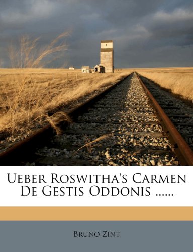 Ueber Roswitha's Carmen De Gestis Oddonis ...... (German Edition)