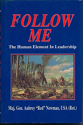 Follow Me: The Human Element in Leadership by Aubrey S. Newman