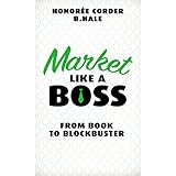 Market Like a Boss: From Book to Blockbuster