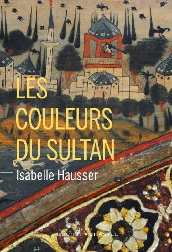 Les couleurs du sultan: roman