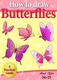 How to Draw Butterflies (How to Draw Cartoons - Kids Activity Games) (how to draw comics and cartoon characters Book 29)