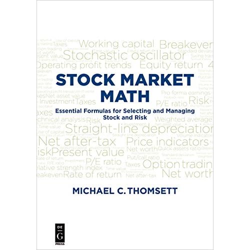 Stock Market Math: Essential formulas for selecting and managing stock and risk Stock Market Math: Essential formulas for selecting and managing stock and risk