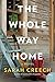 The Whole Way Home: A Novel by Sarah Creech