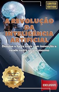 Livro A revolução da Inteligência Artificial: Domine e lucre mais com inovação e renda extra agora mesmo
