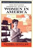 The Routledge Historical Atlas of Women in America (Routledge Atlases of American History), Sandra Opdycke, 0415921384