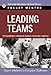 Leading Teams: Expert Solutions to Everyday Challenges (Pocket Mentor)