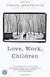 Love, Work, Children: A Novel