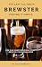 The Lazy All-Grain Brewster: Keeping It Simple (Bar Napkin Guides Book 2) by 