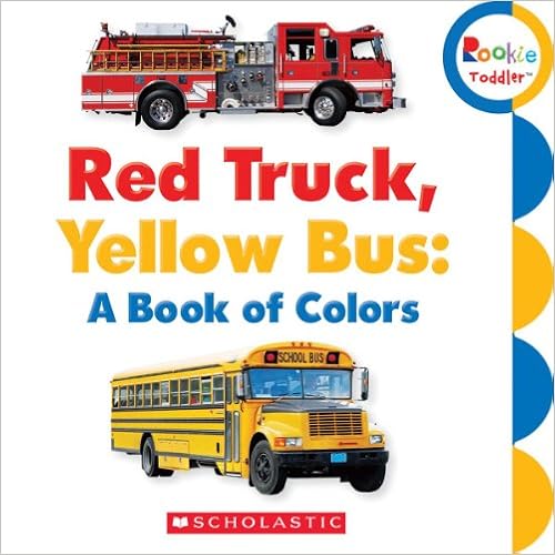 Red Truck, Yellow Bus: A Book of Colors (Rookie Toddler) Red Truck, Yellow Bus: A Book of Colors (Rookie Toddler)