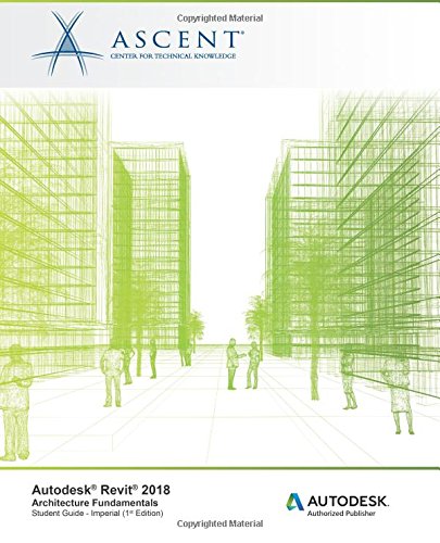 Autodesk Revit 2018 Architecture Fundamentals Imperial Autodesk Authorized Publisher Ascent Center For Technical Knowledge Pdf Vorsfincardxas Autodesk Revit 2018 Architecture Fundamentals Imperial Autodesk Authorized Publisher Ascent Center For Technical Knowledge Pdf Vorsfincardxas