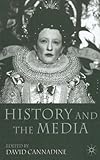 History and the Media, Cannadine, David, 0230517803