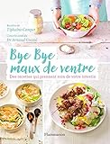 Bye Bye maux de ventre. Des recettes qui prennent soin de votre intestin (CUISINE) (French Edition) by 
