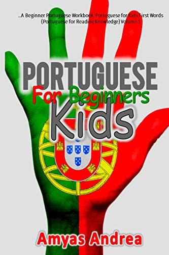 Portuguese for Beginners Kids: A Beginner Portuguese Workbook, Portuguese for K (Beginner Portuguese Workbook Series) (Volume 1) (Portuguese Edition) (Portuguese) Paperback – Large Print, September 18, 2018