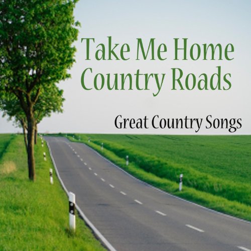 Country Songs A Great Country Song Take Me Home Country Roads by