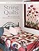 String Quilts: 10 Fun Patterns For Innovating And Renovating by Elsie M. Campbell