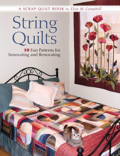 String Quilts: 10 Fun Patterns For Innovating And Renovating by Elsie M. Campbell