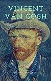 VINCENT VAN GOGH: A Vincent Van Gogh Biography by Michael Woodford