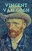 VINCENT VAN GOGH: A Vincent Van Gogh Biography by Michael Woodford