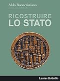 Ricostruire lo Stato (Italian Edition) by Aldo Buoncristiano