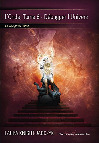 L'Onde, Tome 8 - Debugger l'Univers by Laura Knight-Jadczyk