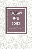 365 Days of OT School: A Memory A Day: One Line A Day Memory Book; Occupational Therapy Student Journal; OT Student Gift; Occupational Therapy Student Memory Book