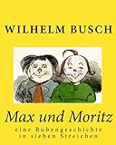 Max und Moritz: eine Bubengeschichte in sieben Streichen (German Edition)